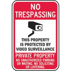 No Trespassing This Property Is Protected By Video Surveillance Private Property No Unauthorized Parking Or Waiting No Soliciting Or Loitering